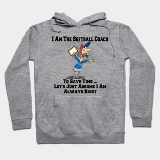 I Am The Softball Team Coach ... I Am Always Right Cartoon Hoodie